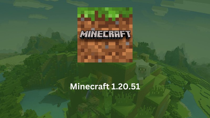 Tổng quan về phiên bản Minecraft 1.20.51